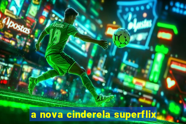 a nova cinderela superflix